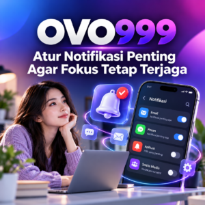 OVO999 Agar Tetap Fokus Terjaga